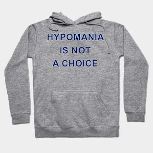 HYPOMANIA IS NOT A CHOICE Hoodie